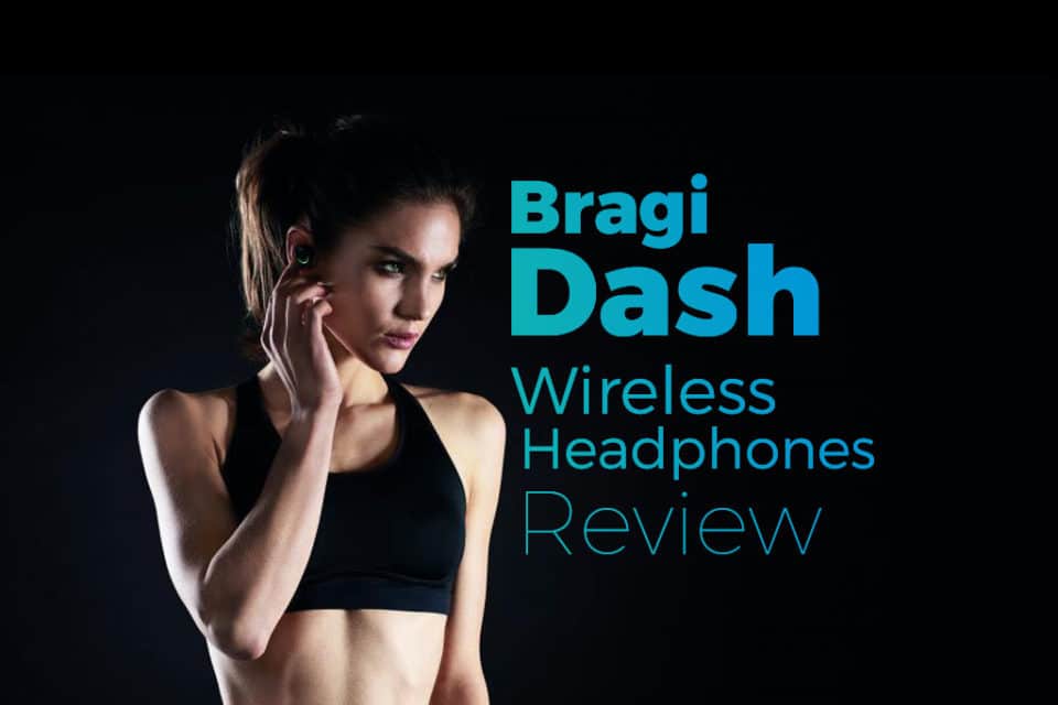 Bragi Dash Wireless Headphones Review