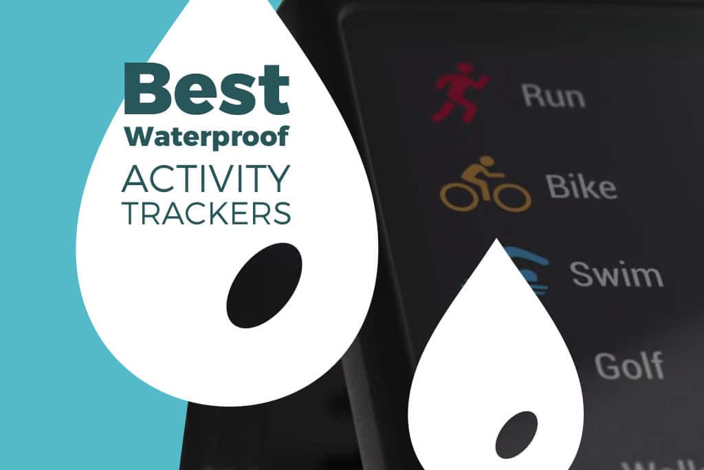 The Best Waterproof Activity Trackers 2017