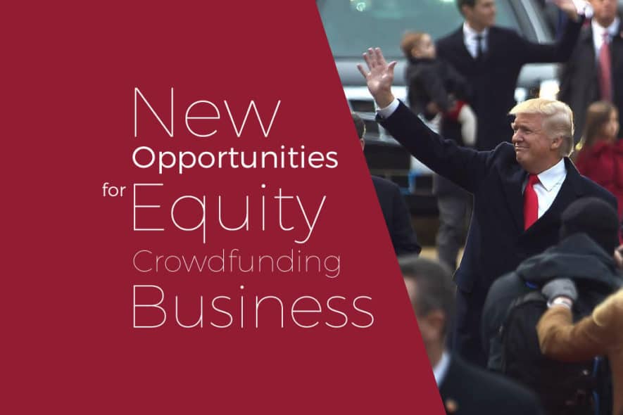 Trump’s Economic Plans Suggest New Opportunities for Equity Crowdfunding Business