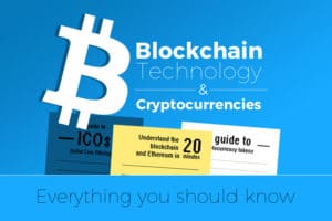 Everything you should know about the Blockchain Technology and Cryptocurrencies