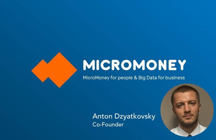 MicroMoney Anton Dzyatkovsky Interview